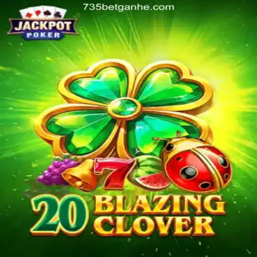 Discover the Exciting World of 20BlazingClover at 735bet 2026 - Melhor Cassino Online do Brasil